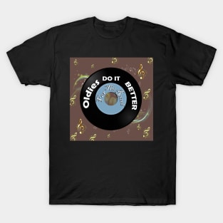 Funny Vinyl Record Music Lover Gifts, For The Record: Oldies Do It Better Classic Rock Music T-Shirt